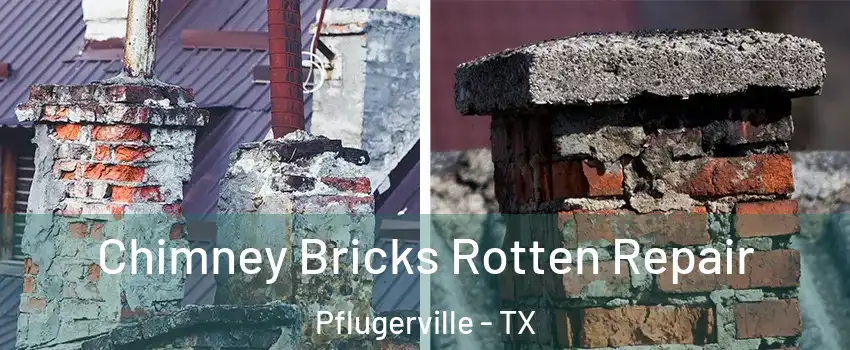  Chimney Bricks Rotten Repair Pflugerville - TX