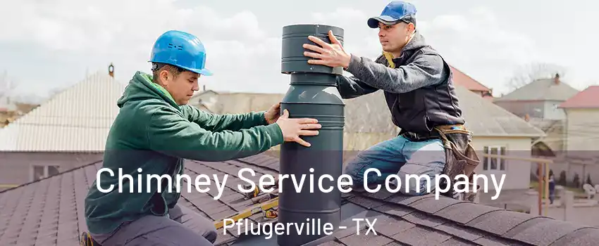  Chimney Service Company Pflugerville - TX