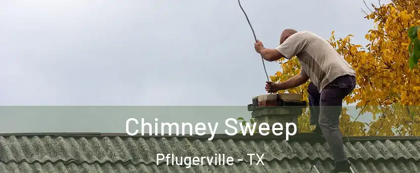  Chimney Sweep Pflugerville - TX