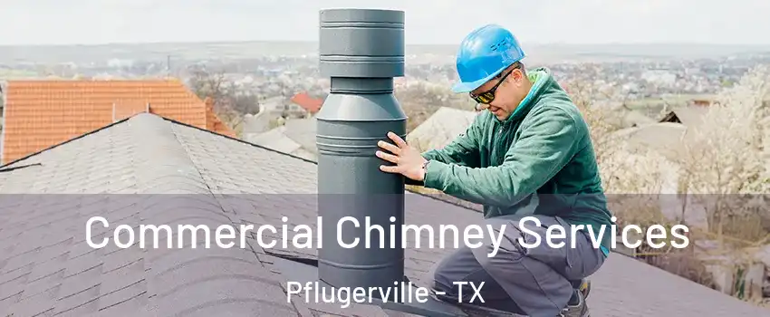  Commercial Chimney Services Pflugerville - TX