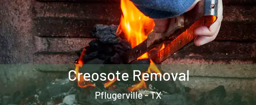  Creosote Removal Pflugerville - TX