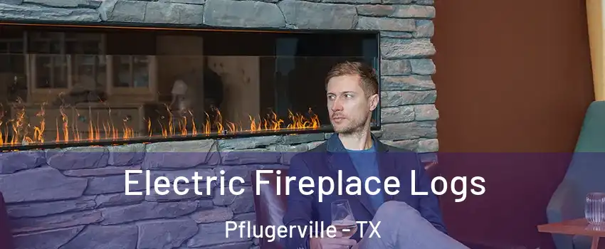  Electric Fireplace Logs Pflugerville - TX