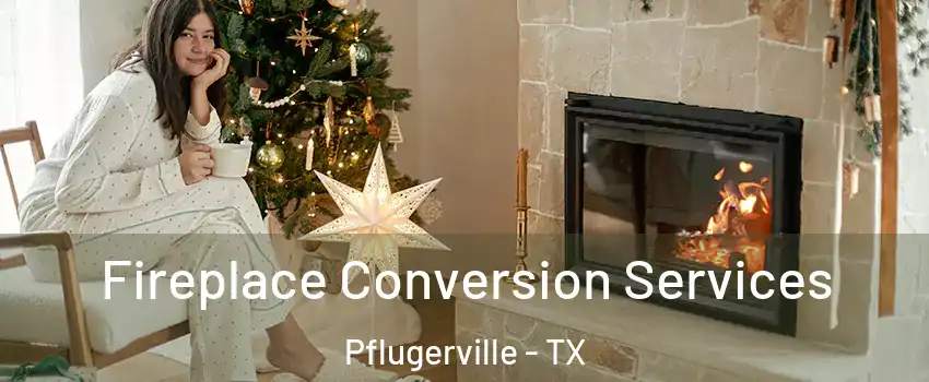  Fireplace Conversion Services Pflugerville - TX