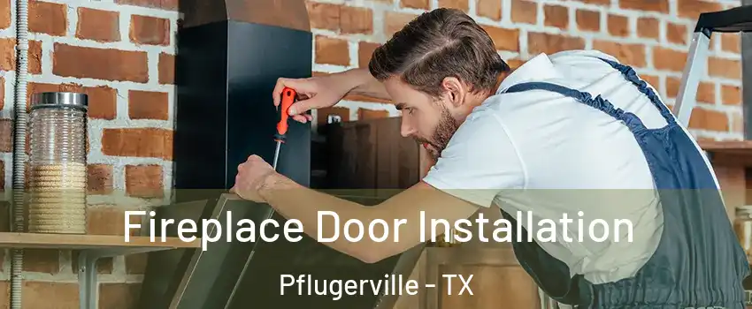  Fireplace Door Installation Pflugerville - TX