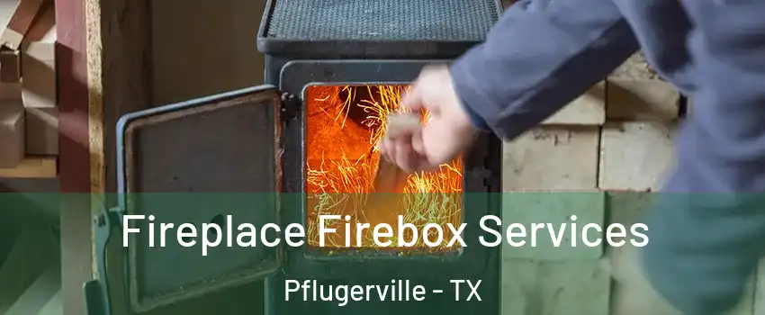  Fireplace Firebox Services Pflugerville - TX