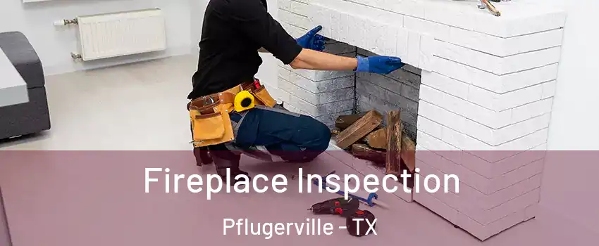  Fireplace Inspection Pflugerville - TX