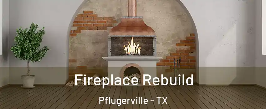  Fireplace Rebuild Pflugerville - TX