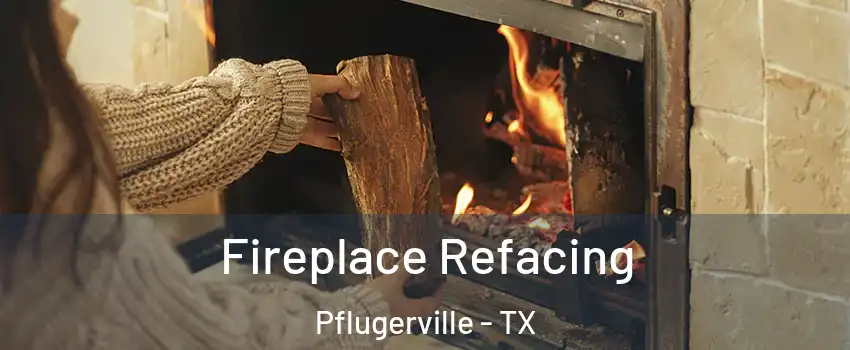  Fireplace Refacing Pflugerville - TX