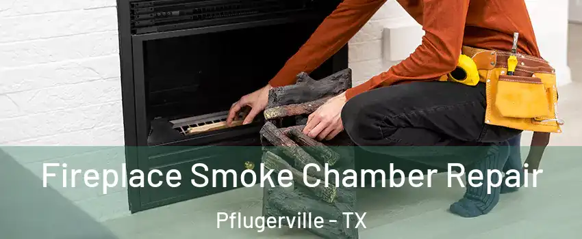  Fireplace Smoke Chamber Repair Pflugerville - TX