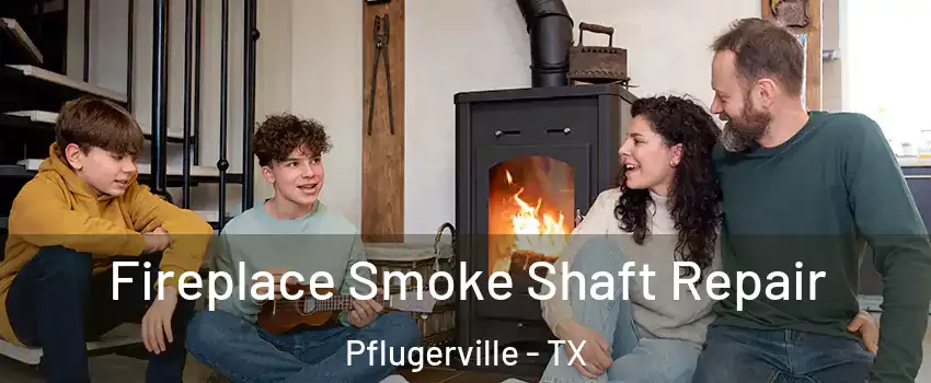  Fireplace Smoke Shaft Repair Pflugerville - TX