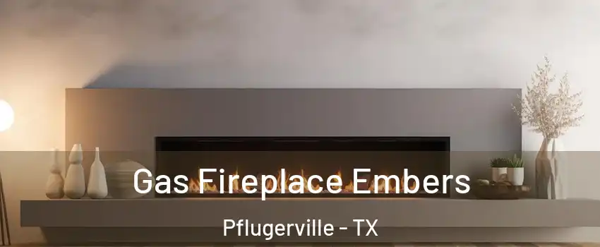  Gas Fireplace Embers Pflugerville - TX