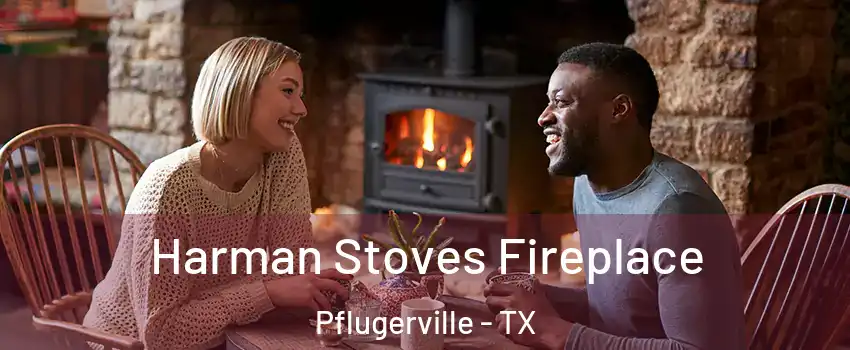  Harman Stoves Fireplace Pflugerville - TX