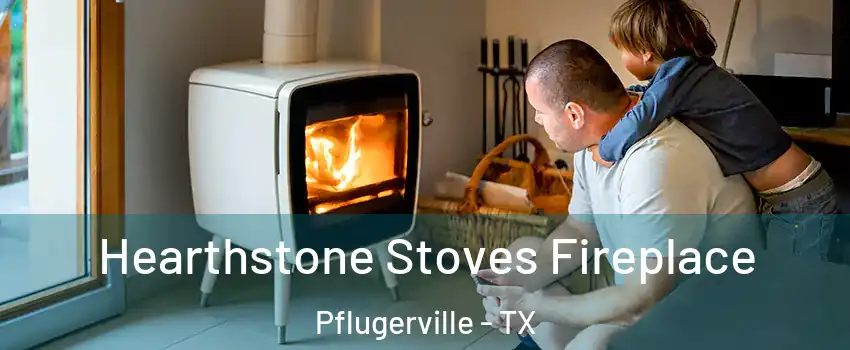  Hearthstone Stoves Fireplace Pflugerville - TX