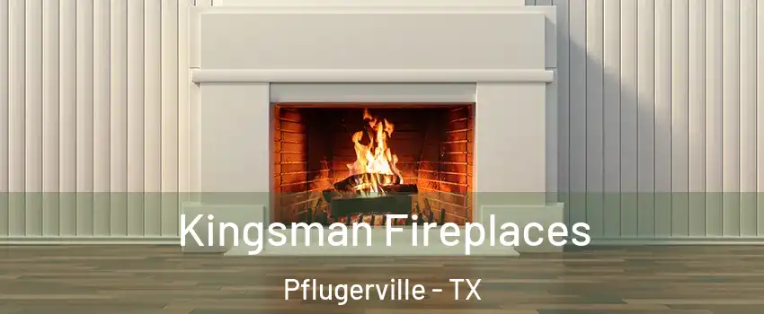  Kingsman Fireplaces Pflugerville - TX
