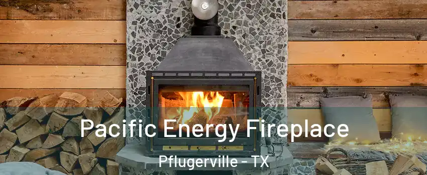  Pacific Energy Fireplace Pflugerville - TX