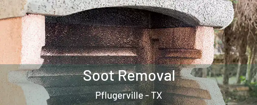  Soot Removal Pflugerville - TX