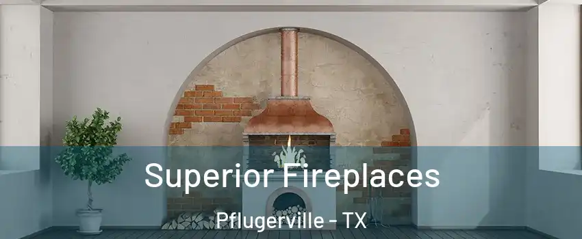  Superior Fireplaces Pflugerville - TX